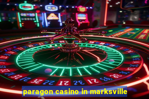 paragon casino in marksville