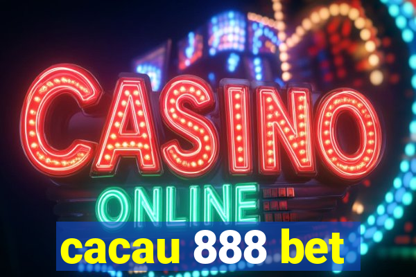 cacau 888 bet