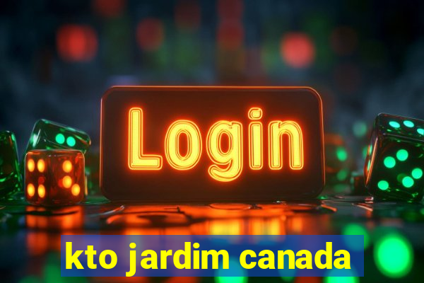 kto jardim canada