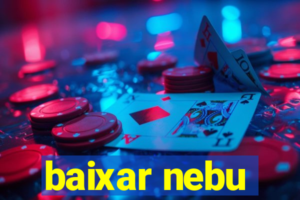 baixar nebu