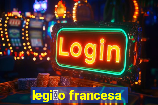 legi茫o francesa