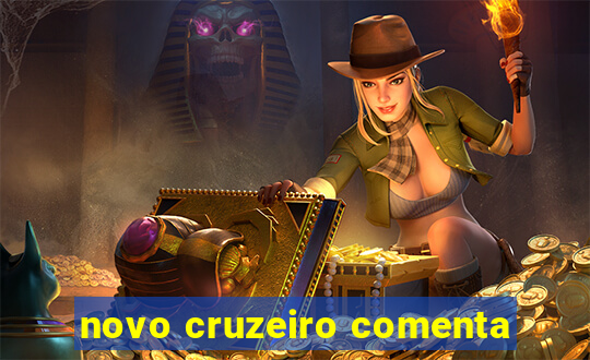 novo cruzeiro comenta