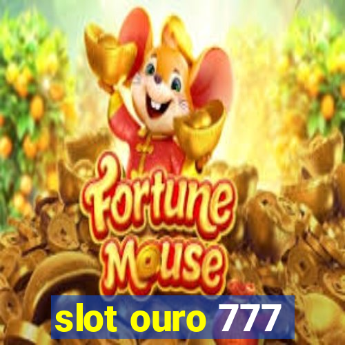 slot ouro 777