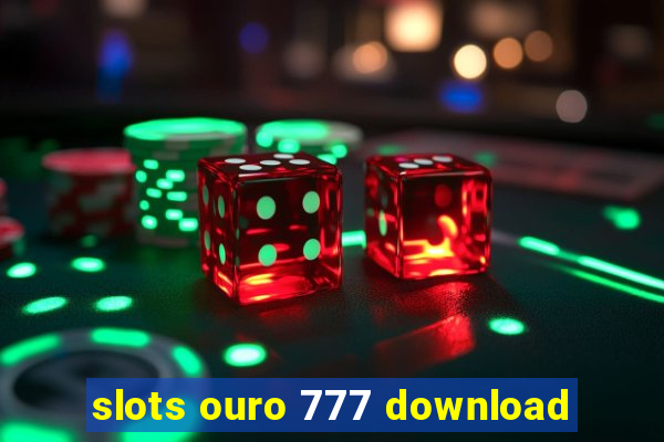 slots ouro 777 download