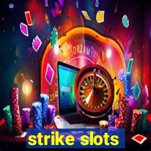 strike slots