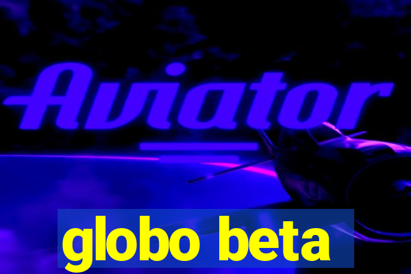 globo beta