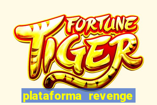 plataforma revenge tigrinho 2