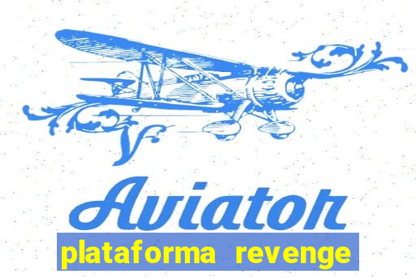 plataforma revenge tigrinho 2