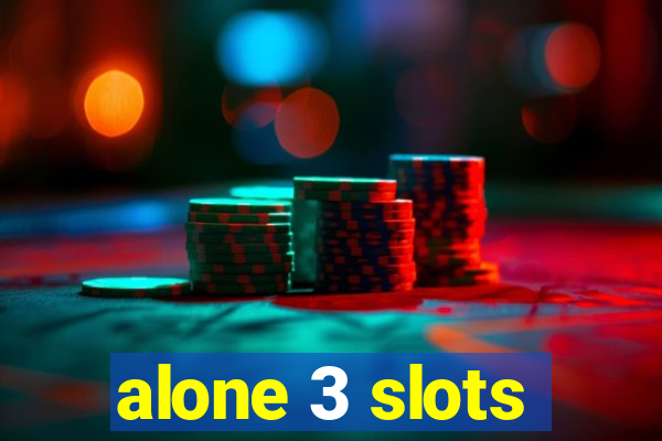 alone 3 slots