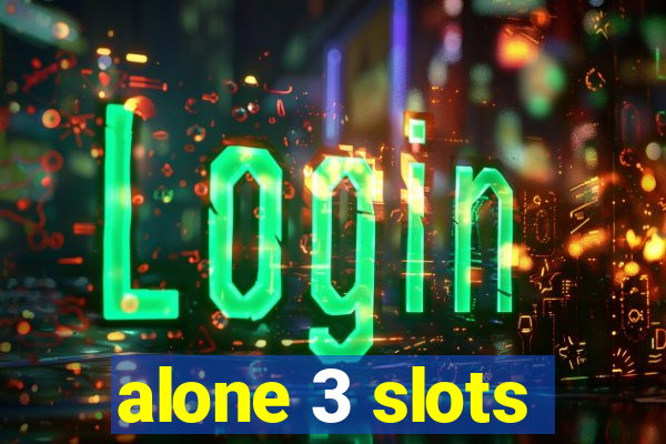 alone 3 slots