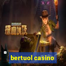 bertuol casino