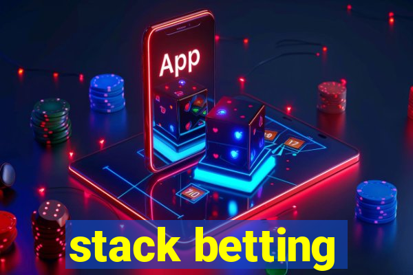 stack betting