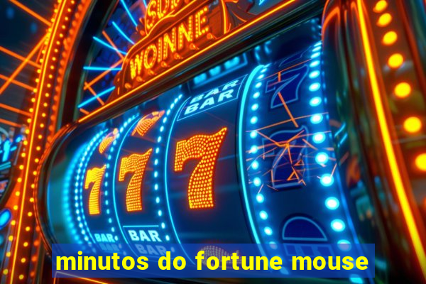 minutos do fortune mouse