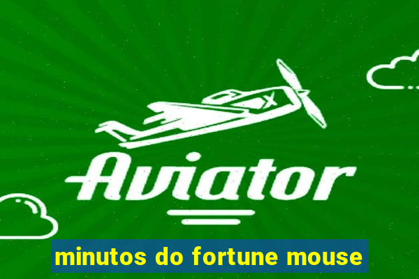 minutos do fortune mouse