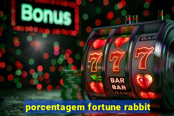 porcentagem fortune rabbit