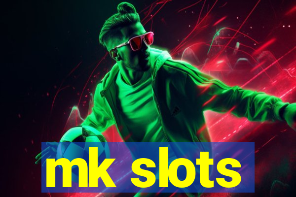 mk slots