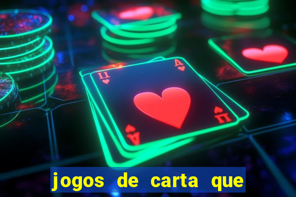 jogos de carta que ganha dinheiro