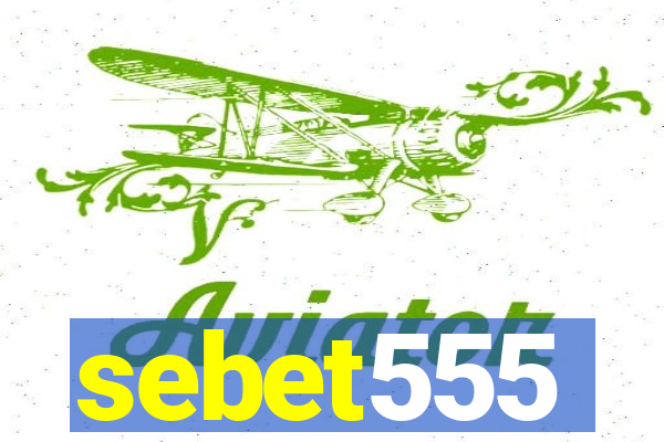 sebet555