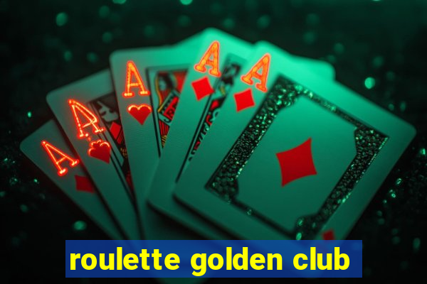 roulette golden club