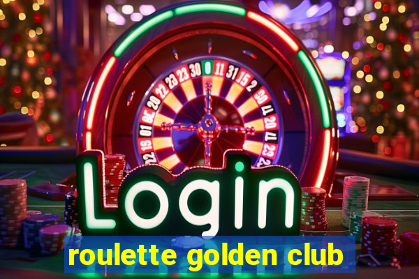 roulette golden club