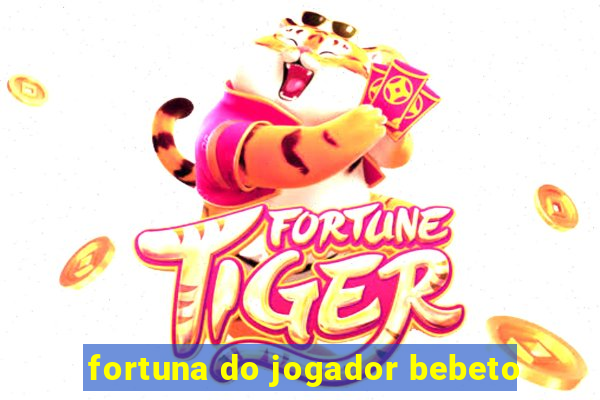 fortuna do jogador bebeto