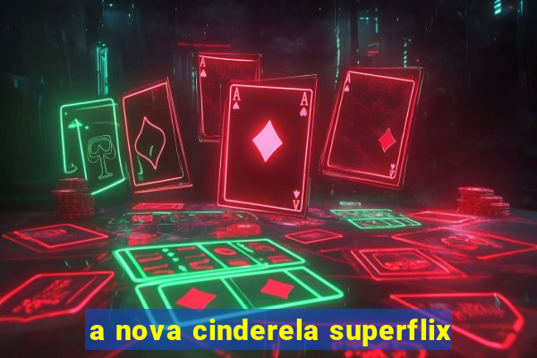 a nova cinderela superflix