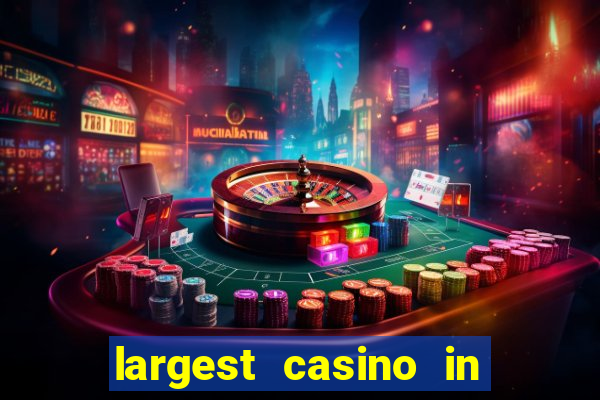 largest casino in the world