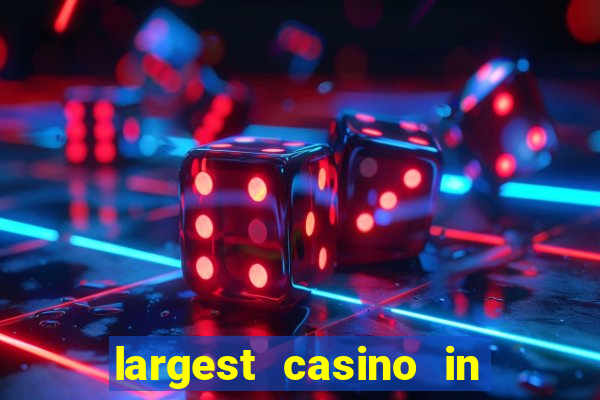 largest casino in the world