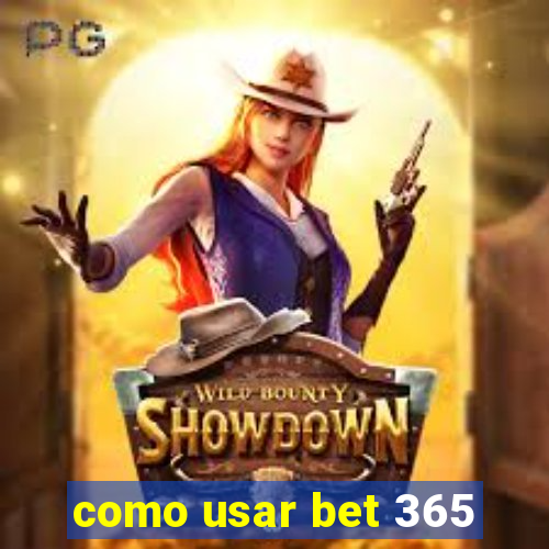 como usar bet 365