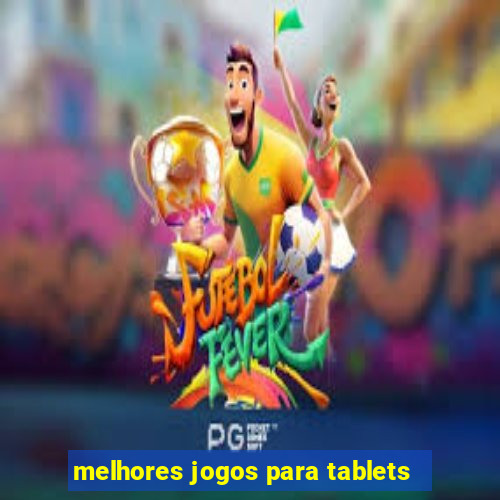 melhores jogos para tablets