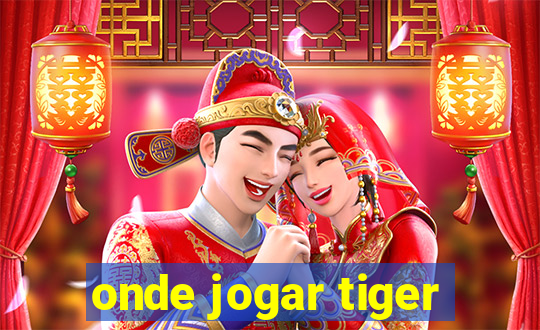 onde jogar tiger