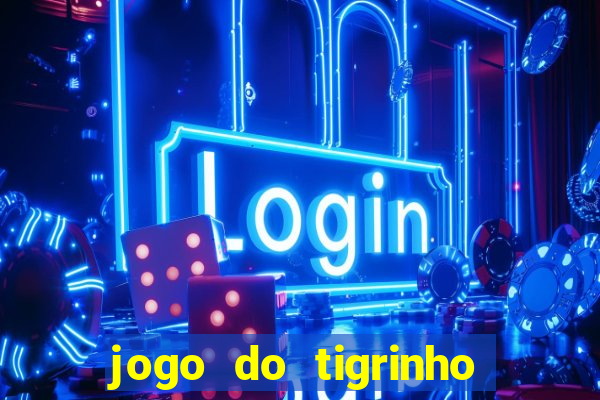 jogo do tigrinho que ganha