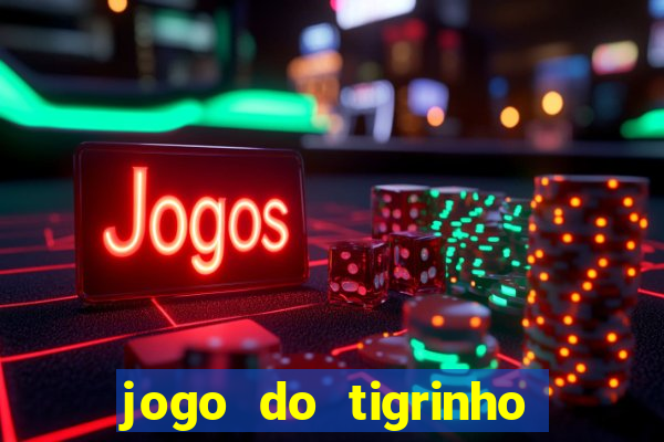 jogo do tigrinho que ganha