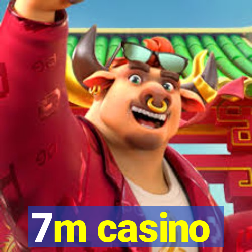 7m casino