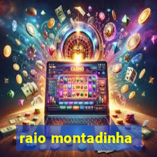 raio montadinha