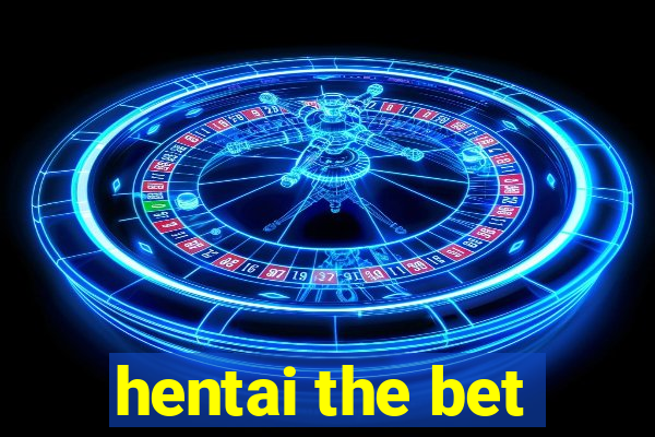 hentai the bet