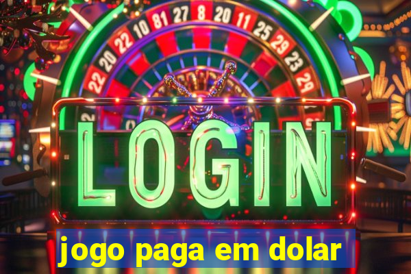 jogo paga em dolar