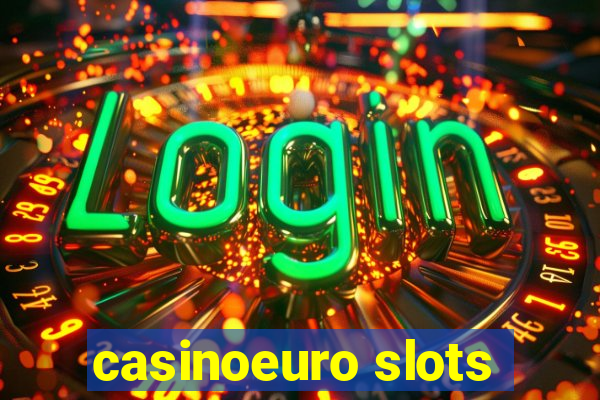 casinoeuro slots