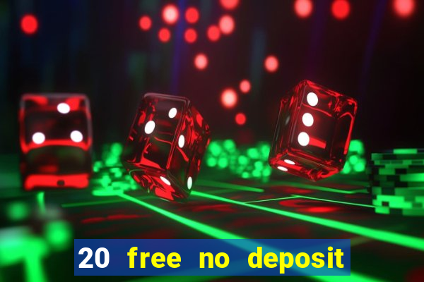 20 free no deposit casino 2020