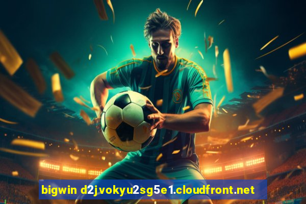 bigwin d2jvokyu2sg5e1.cloudfront.net