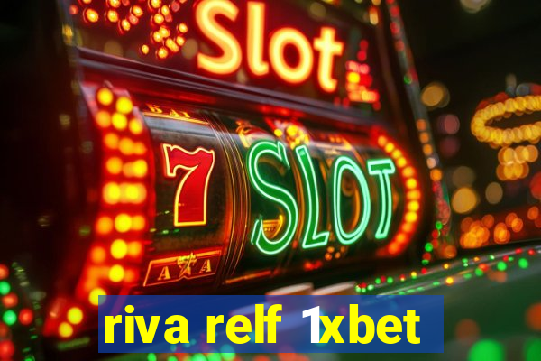 riva relf 1xbet