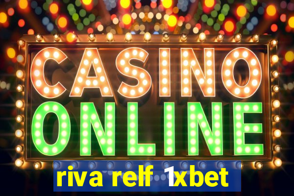 riva relf 1xbet