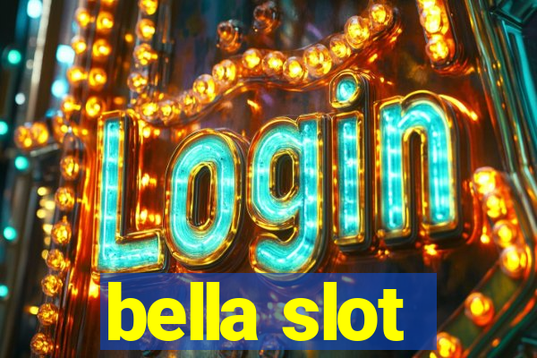 bella slot