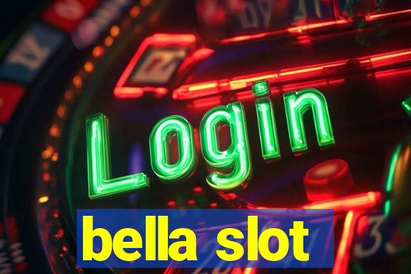 bella slot