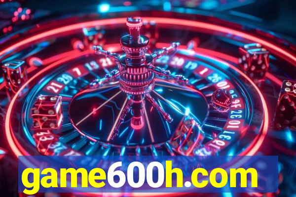 game600h.com