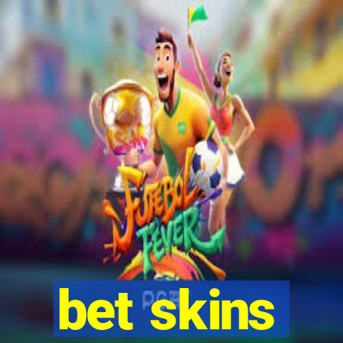 bet skins