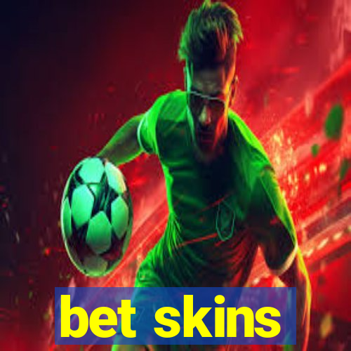 bet skins