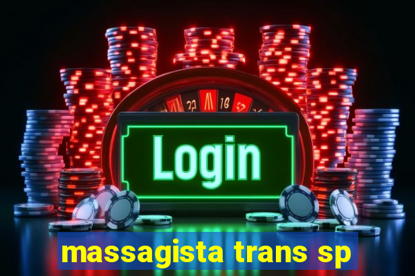 massagista trans sp