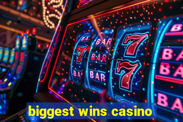 biggest wins casino