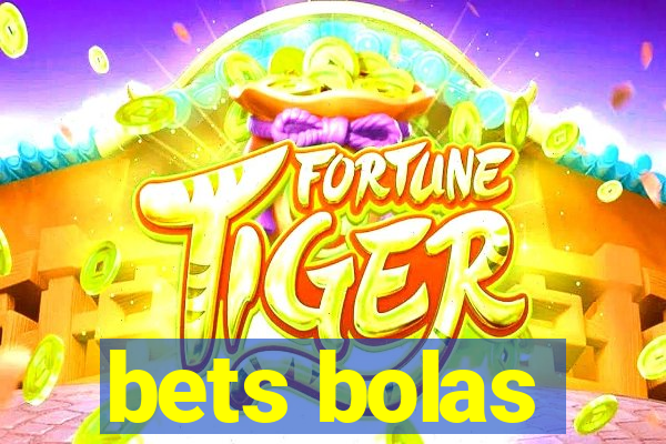 bets bolas